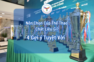 Nên Chọn Cúp Thể Thao Chất Liệu Gì Cho Các Giải Đấu? - Quà tặng năm châu