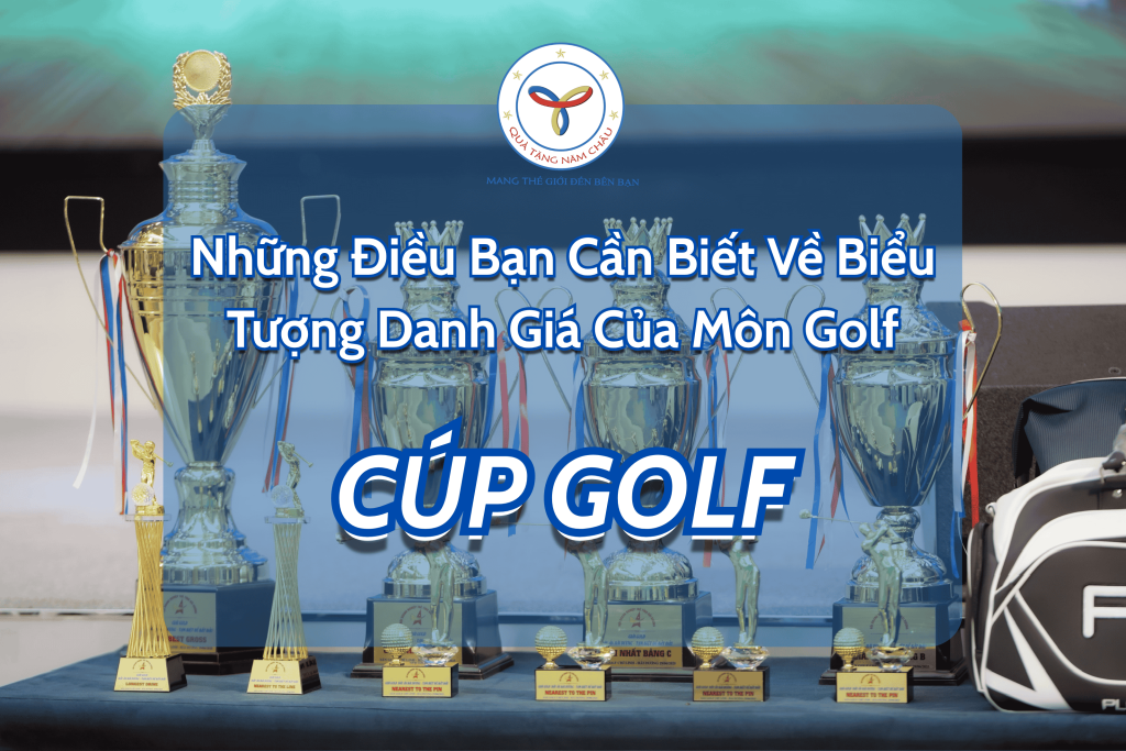 Cúp Golf Là Gì? Những Điều Bạn Cần Biết Về Biểu Tượng Danh Giá Của Môn Golf