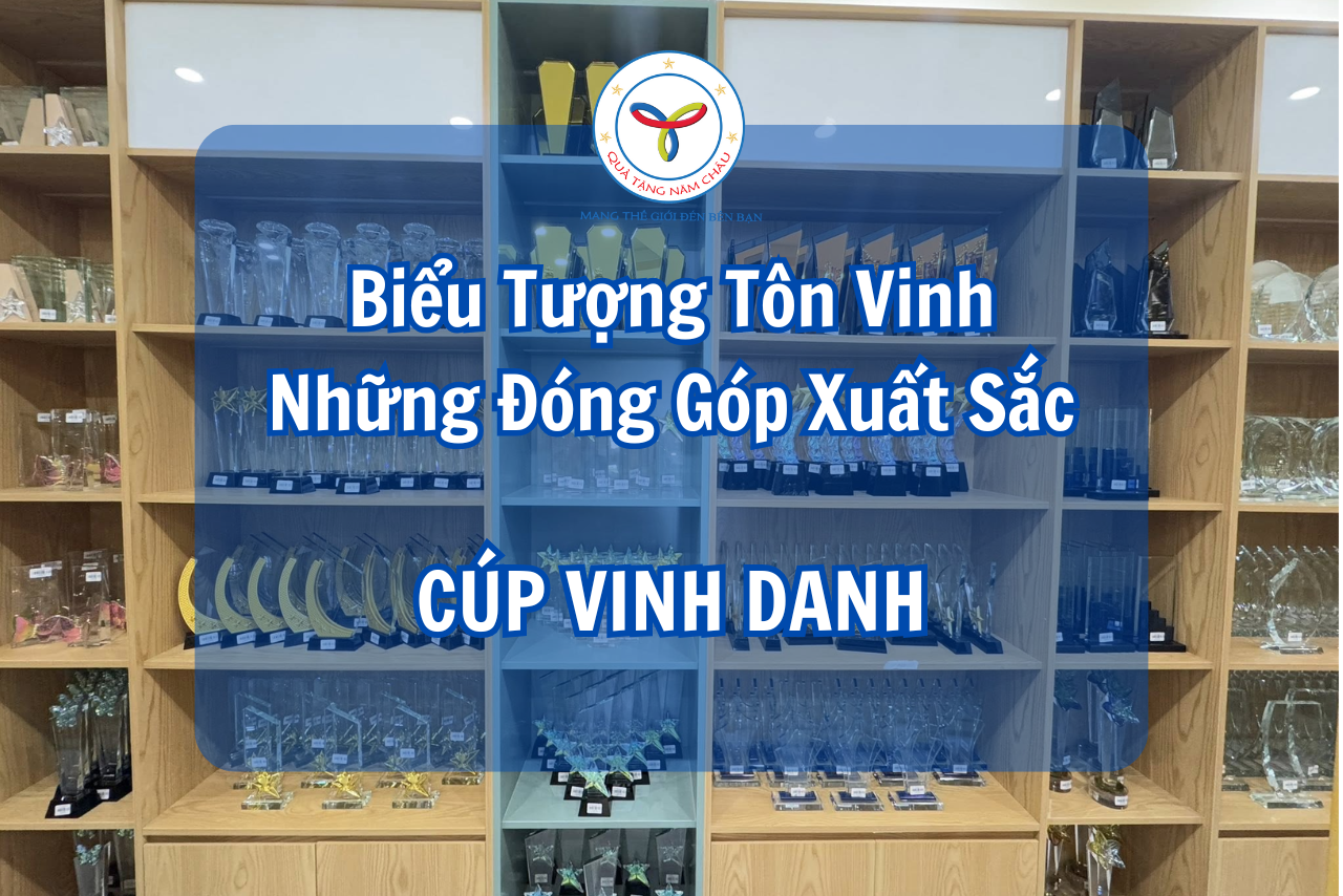 Cúp Vinh Danh – Biểu Tượng Tôn Vinh Những Đóng Góp Xuất Sắc