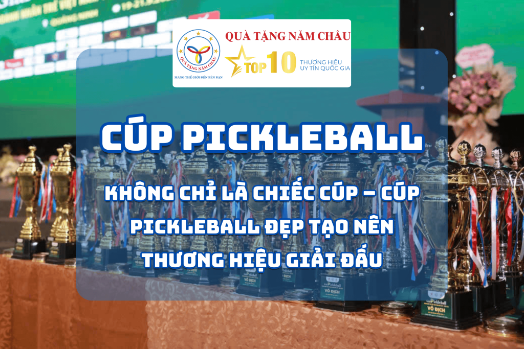 Không Chỉ Là Chiếc Cúp – Cúp Pickleball Đẹp Tạo Nên Thương Hiệu Giải Đấu