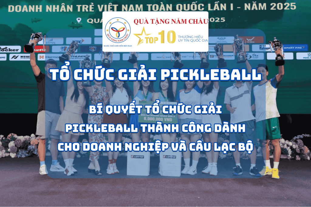 Bí Quyết Tổ Chức Giải Pickleball Thành Công Dành Cho Doanh Nghiệp Và Câu Lạc Bộ