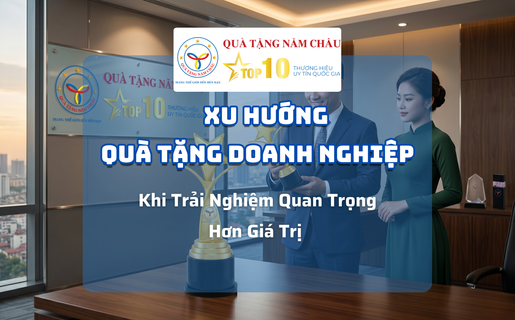 Xu Hướng Quà Tặng Doanh Nghiệp – Khi Trải Nghiệm Quan Trọng Hơn Giá Trị | Quà Tặng Năm Châu