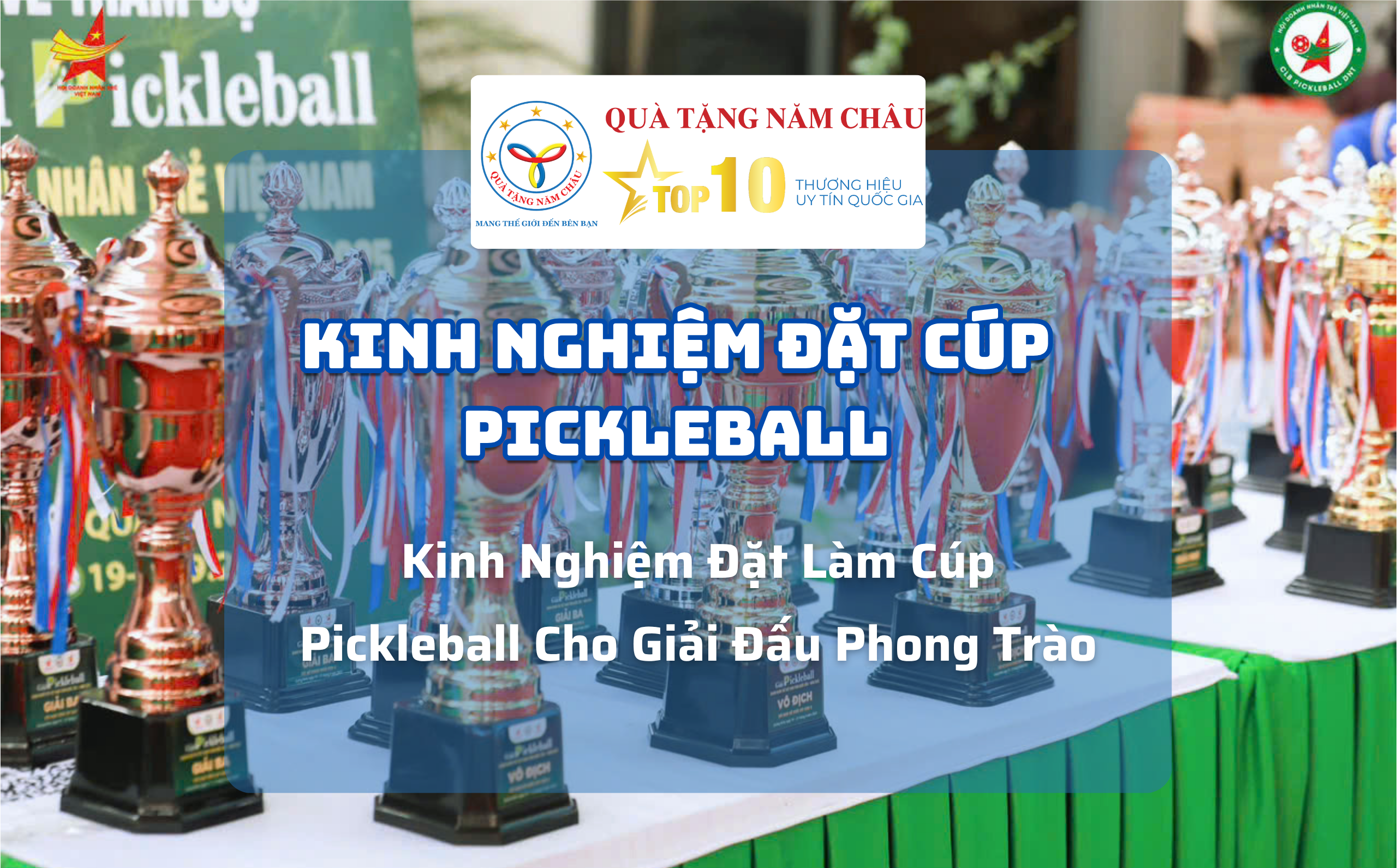 Kinh Nghiệm Đặt Làm Cúp Pickleball Cho Giải Đấu Phong Trào | Quà Tặng Năm Châu