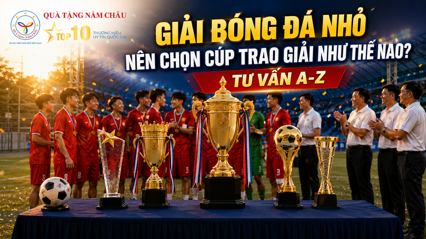 Giải Bóng Đá Nhỏ Nên Chọn Cúp Trao Giải Như Thế Nào? Tư Vấn Từ A-Z